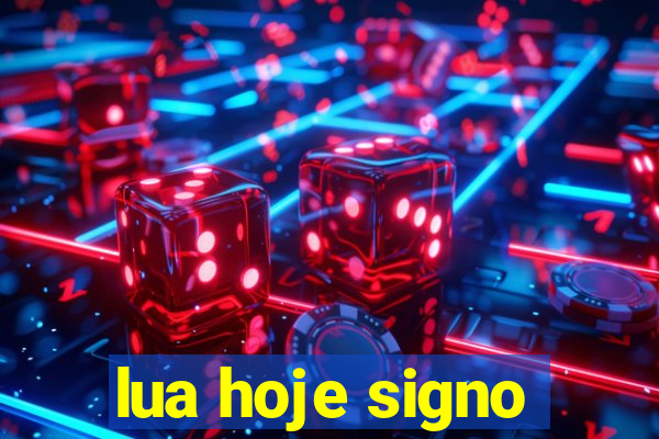 lua hoje signo